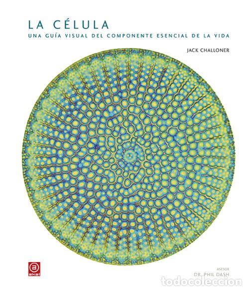 Libros: CELULA, LA/UNA GUIA VISUAL DEL COMPONENTE ESENCIAL DE LA VIDA - CHALLONER, JACK, - Foto 1