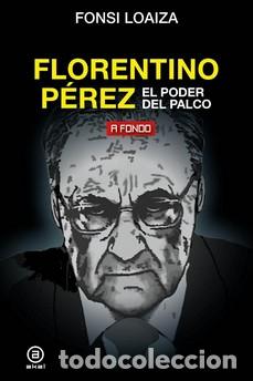 Libros: FLORENTINO P&Eacute;REZ, EL PODER DEL PALCO - LOAIZA P&Eacute;REZ, FONSI - Foto 1