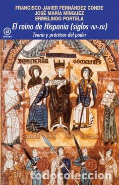 Libros: REINO DE HISPANIA SIGLOS VIII-XII, EL /TEORIA Y PRACTICAS DEL PODER - MINGUEZ, JOSE MARIA, - Foto 1