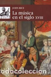 Libros: MUSICA EN EL SIGLO XVIII, LA - RICE, JOHN, - Foto 1