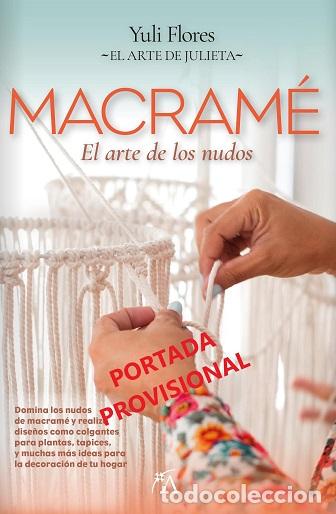 Libros: MACRAM&Eacute; / EL ARTE DE LOS NUDOS - FLORES, YULI - Foto 1