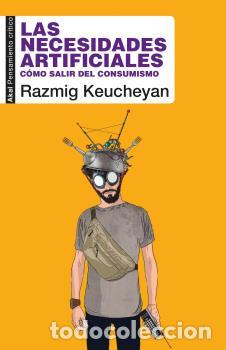 Libros: LAS NECESIDADES ARTIFICIALES - KEUCHEYAN, RAZMIG, - Foto 1