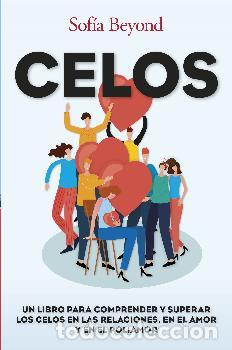 Libros: CELOS /UN LIBRO PARA COMPRENDER Y SUPERAR LOS CELOS EN LAS RELACIONES, EN EL AMOR Y EN EL POLIAMOR - - Foto 1