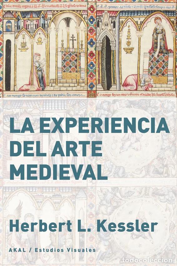 Libros: LA EXPERIENCIA DEL ARTE MEDIEVAL - KESSLER, HERBERT L. - Foto 1