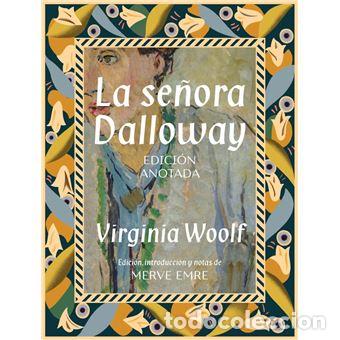 Libros: LA SE&Ntilde;ORA DALLOWAY / EDICI&Oacute;N ANOTADA - WOOLF, VIRGINIA, - Foto 1