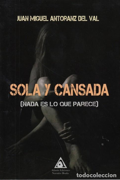 Libros: SOLA Y CANSADA - ANTORANZ DEL VAL, JUAN MIGUEL - Foto 1