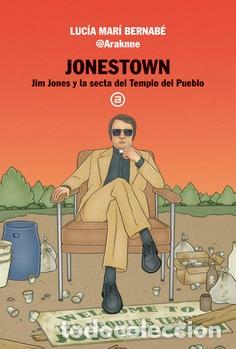 Libri di seconda mano: JONESTOWN / JIM JONES Y LA SECTA DEL TEMPLO DEL PUEBLO - MAR&Iacute; BERNAB&Eacute; (ARAKNNE), LUC&Iacute;A