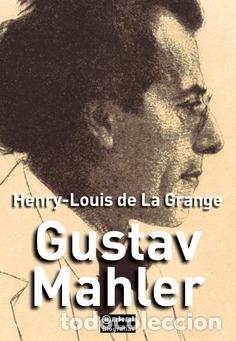 Libros: GUSTAV MAHLER - DE LA GRANGE, HENRY-LOUIS,
