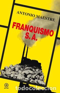 Libros: FRANQUISMO S.A. - MAESTRE, ANTONIO, - Foto 1