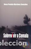 Libros: SOBREVIVIR A COMALA - MARTINEZ GONZALEZ, ROSA PETULI, A - Foto 1