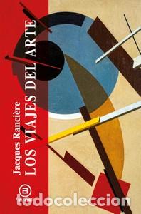 books: LOS VIAJES DEL ARTE - JACQUES RANCI&Egrave;RE,