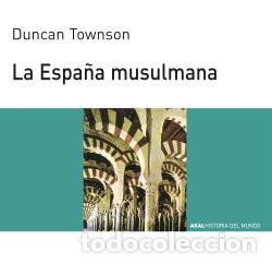 Libros: ESPA&Ntilde;A MUSULMANA - TOWNSON, DUNCAN, - Foto 1