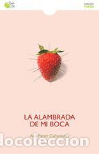 Libros: ALAMBRADA DE MI BOCA, LA (3&ordf; EDICION) - PEREZ CA&Ntilde;AMARES, ANA, - Foto 1