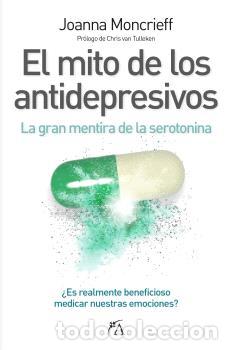 Libri di seconda mano: EL MITO DE LOS ANTIDEPRESIVOS - JOANNA MONCRIEFF,