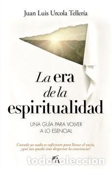Libros: LA ERA DE LA ESPIRITUALIDAD - JUAN LUIS URCOLA TELLER&Iacute;A,