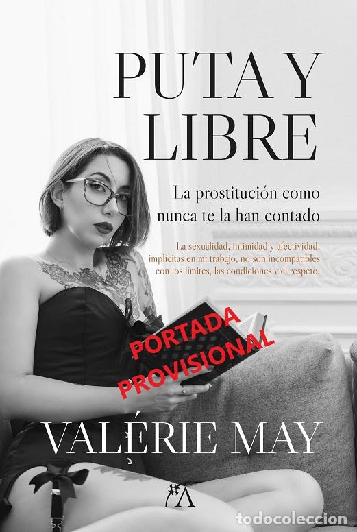 Libros: PUTA Y LIBRE / LA PROSTITUCI&Oacute;N COMO NUNCA TE LA HAN CONTADO - MAY, VAL&Eacute;RIE - Foto 1