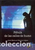 Libros: FABULA DE LAS CALLES DE HUMO - GARCIA LOPEZ, JOSE MANUEL, - Foto 1