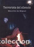 Libros: TERRORISTA DEL SILENCIO - DE MIGUEL, MAURILIO, - Foto 1