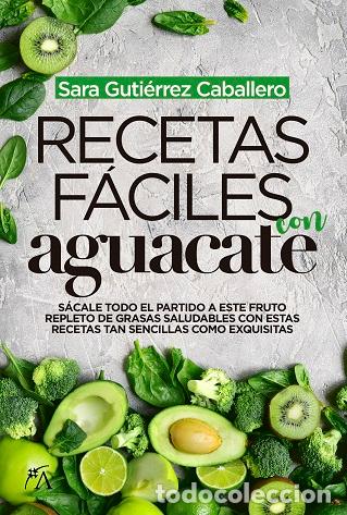 Libros: RECETAS F&Aacute;CILES CON AGUACATE - GUTIERREZ CABALLERO, SARA, - Foto 1