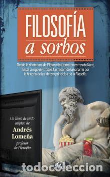 Libros: FILOSOF&Iacute;A A SORBOS - LOME&Ntilde;A CANTOS, ANDR&Eacute;S - Foto 1