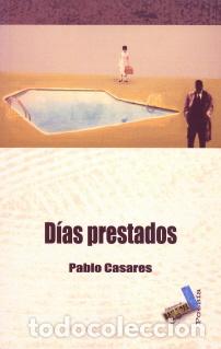 Libros: DIAS PRESTADOS - CASARES, PABLO, - Foto 1