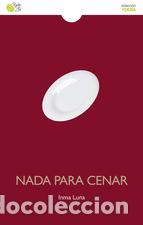 Libros: NADA PARA CENAR - LUNA, INMACULADA, - Foto 1