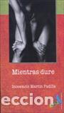 Libros: MIENTRAS DURE - MARTIN PADILLA, INOCENCIO, - Foto 1