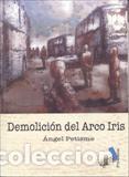 Libros: DEMOLICION DEL ARCO IRIS - MU&Ntilde;OZ PETISME, ANGEL, - Foto 1
