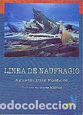 Libros: LINEA DE NAUFRAGIO - DIAZ PACHECO, AGUSTIN, - Foto 1