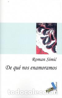 Libros: DE QUE NOS ENAMORAMOS - SIMIC, ROMAN, - Foto 1