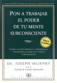 Libros: PON A TRABAJAR EL PODER DE TU MENTE... - MURPHY, JOSEPH, - Foto 1