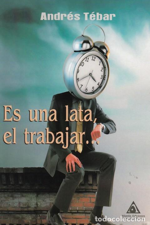 Libros: ES UNA LATA EL TRABAJAR - TEBAR, ANDRES - Foto 1