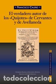 Libros: &rdquo;VERDADERO AUTOR DE LOS &rdquo;&rdquo;QUIJOTES&rdquo;&rdquo; DE CERVANTES Y DE AVELLANEDA, EL&rdquo; - CALERO, FRANCISCO,