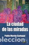 Libros: CIUDAD DE LAS MIRADAS, LA - MARTIN CARBAJAL, PABLO, - Foto 1