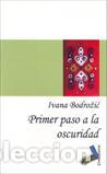 Libros: PRIMER PASO A LA OSCURIDAD - BODROZIC, IVANA, - Foto 1