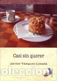 Libros: CASI SIN QUERER - VAZQUEZ LOSADA, JAVIER, - Foto 1