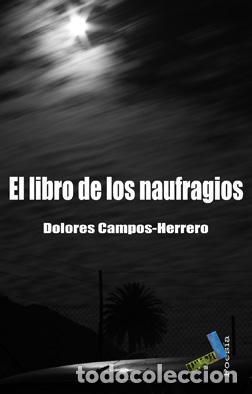 Libros: EL LIBRO DE LOS NAUFRAGIOS - DOLORES CAMPOS-HERRERO, - Foto 1