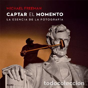 Libros: CAPTAR EL MOMENTO/LA ESENCIA DE LA FOTOGRAFIA - FREEMAN, MICHAEL, - Foto 1