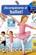 Libros: ACOMP&Aacute;&Ntilde;AME AL BALLET /QUE COMO POR QUE? - RUBEL, DORIS, - Foto 1