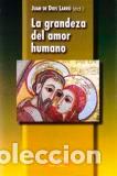 Libros: GRANDEZA DEL AMOR HUMANO, LA - LARRU, JUAN DE DIOS, - Foto 1