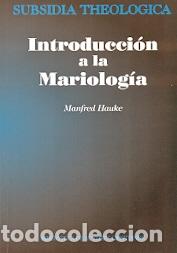 Libros: INTRODUCCION A LA MARIOLOGIA - HAUKE, MANFRED, - Foto 1