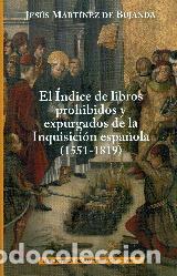 Libros: INDICE DE LIBROS PROHIBIDOS Y EXPURGADOS DE LA INQUISICION ESPA&Ntilde;OLA, EL (1551-1819) - MARTINEZ DE BU