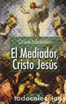 Libros: MEDIADOR CRISTO JESUS, EL - IZQUIERDO, CESAR, - Foto 1