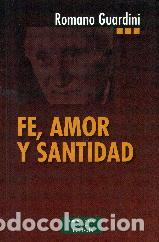 Libros: FE AMOR Y SANTIDAD - GUARDINI, ROMANO, - Foto 1