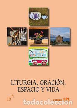 Libros: LITURGIA ORACION ESPACIO Y VIDA - VV.AA., - Foto 1