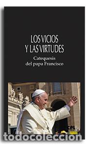 Libros: LOS VICIOS Y LAS VIRTUDES - PAPA FRANCISCO, - Foto 1