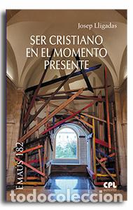 books: SER CRISTIANO EN EL MOMENTO PRESENTE - LLIGADAS VENDRELL, JOSEP,