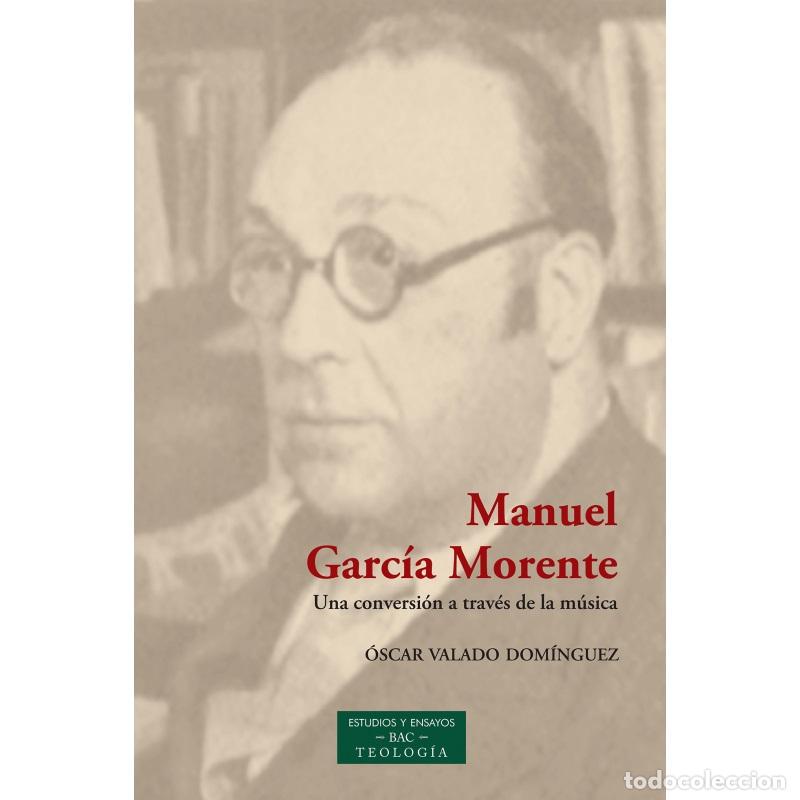 Libri di seconda mano: MANUEL GARCIA MORENTE UNA CONVERSION A TRAVES DE LA MUSICA - OSCAR VALADO DOMINGUEZ,