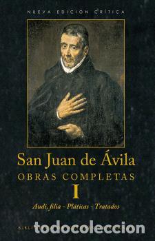 Libros: OBRAS COMPLETAS DE SAN JUAN DE &Aacute;VILA I AUDI-FILIA-PLATICAS-TRATADOS - SAN JUAN DE AVILA,