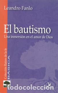 Libros: BAUTISMO, EL/UNA INMERSION EN EL AMOR DE DIOS - FANLO, LEANDRO, - Foto 1